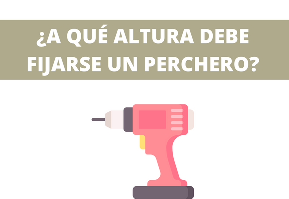 ¿A QUÉ ALTURA DEBE FIJARSE UN PERCHERO?