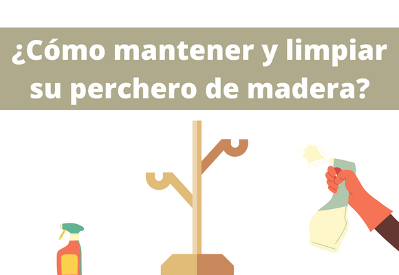 ¿Cómo mantener y limpiar su perchero de madera?