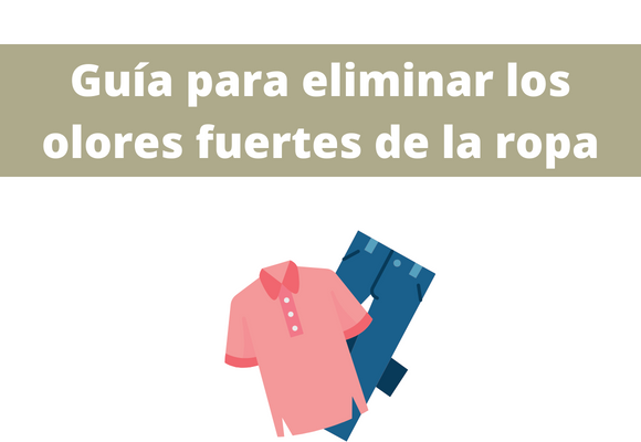 Guía para eliminar los olores fuertes de la ropa